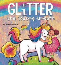 Cover image for Glitter the Tooting Unicorn: A Magical Story About a Unicorn Who Toots