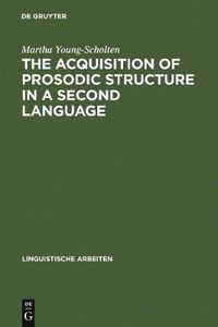 Cover image for The Acquisition of Prosodic Structure in a Second Language