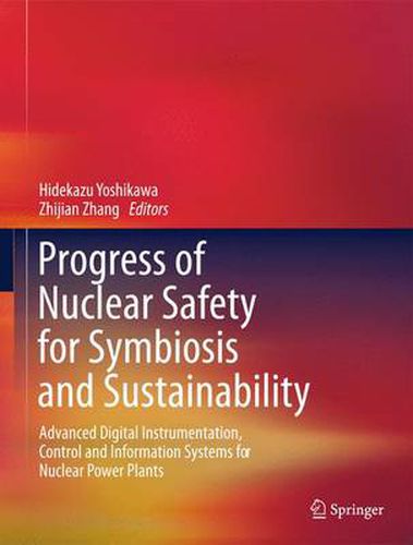 Cover image for Progress of Nuclear Safety for Symbiosis and Sustainability: Advanced Digital Instrumentation, Control and Information Systems for Nuclear Power Plants