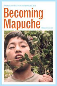Cover image for Becoming Mapuche: Person and Ritual in Indigenous Chile
