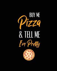 Cover image for Buy Me Pizza & Tell Me I'm Pretty, Pizza Review Journal: Record & Rank Restaurant Reviews, Expert Pizza Foodie, Prompted Pages, Remembering Your Favorite Slice, Gift, Log Book