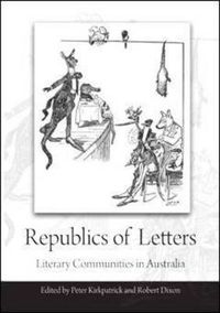 Cover image for Republics of Letters: Literary Communities in Australia