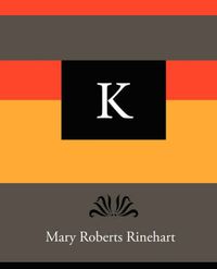 Cover image for K - Mary Roberts Rinehart