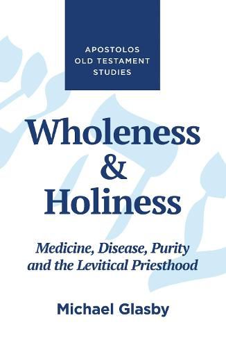 Cover image for Wholeness and Holiness: Medicine, Disease, Purity, and the Levitical Priesthood
