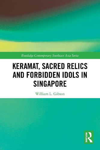 Cover image for Keramat, Sacred Relics and Forbidden Idols in Singapore