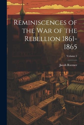 Cover image for Reminiscences of the war of the Rebellion 1861-1865; Volume 2