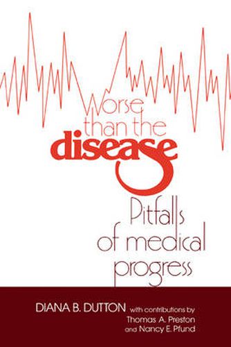 Worse than the Disease: Pitfalls of Medical Progress