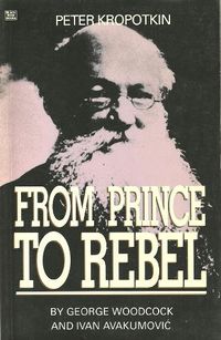 Cover image for Peter Kropotkin - From Prince to Rebel