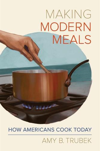 Cover image for Making Modern Meals: How Americans Cook Today