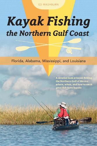 Cover image for Kayak Fishing the Northern Gulf Coast: Florida, Alabama, Mississippi and Louisiana