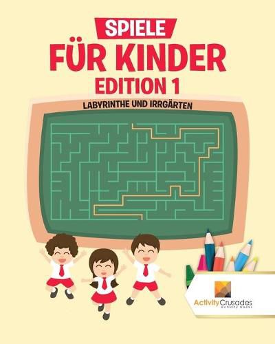 Spiele Fur Kinder Edition 1: Labyrinthe Und Irrgarten