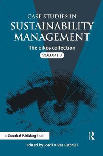 Cover image for Case Studies in Sustainability Management: The oikos collection Vol. 3