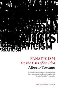 Cover image for Fanaticism: On the Uses of an Idea