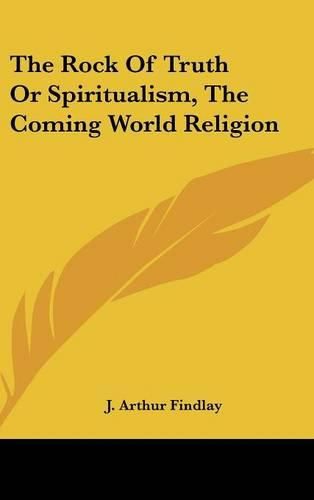 Cover image for The Rock of Truth or Spiritualism, the Coming World Religion