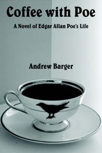 Cover image for Coffee with Poe: A Novel of Edgar Allan Poe's Life