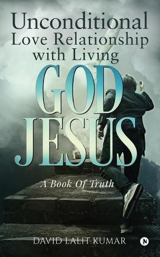 Cover image for Unconditional Love Relationship with Living God Jesus