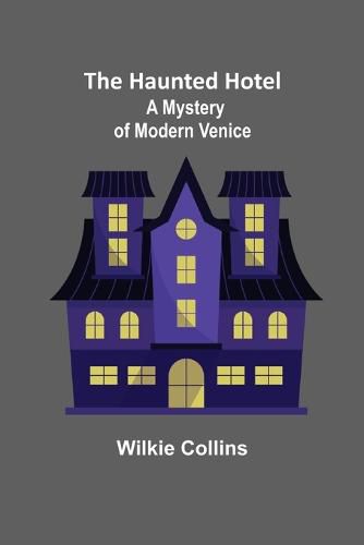 Cover image for The Haunted Hotel: A Mystery of Modern Venice