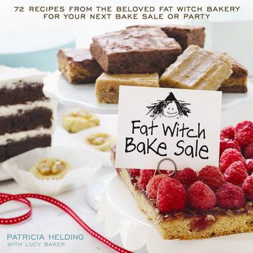 Fat Witch Bake Sale: 67 Recipes from the Beloved Fat Witch Bakery for Your Next Bake Sale or Party: A Baking Book