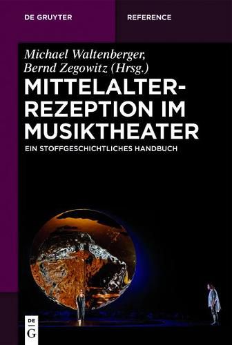 Cover image for Mittelalterrezeption Im Musiktheater: Ein Stoffgeschichtliches Handbuch