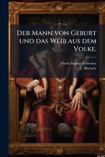 Cover image for Der Mann von Geburt und das Weib aus dem Volke.