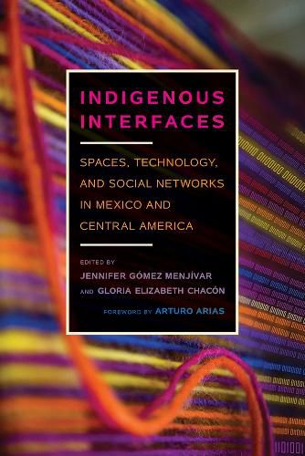 Cover image for Indigenous Interfaces: Spaces, Technology, and Social Networks in Mexico and Central America