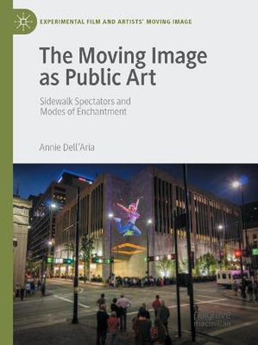 Cover image for The Moving Image as Public Art: Sidewalk Spectators and Modes of Enchantment