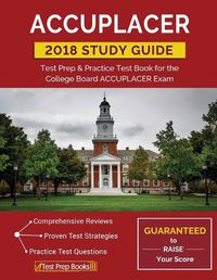 Cover image for ACCUPLACER Study Guide 2018: Test Prep & Practice Test Book for the College Board ACCUPLACER Exam