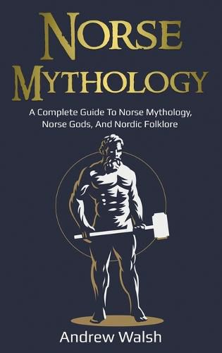 Cover image for Norse Mythology: A Complete Guide to Norse Mythology, Norse Gods, and Nordic Folklore