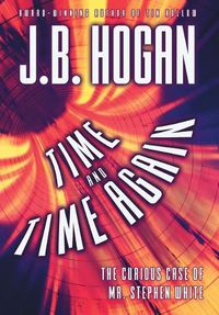 Cover image for Time and Time Again: The Curious Case of Mr. Stephen White