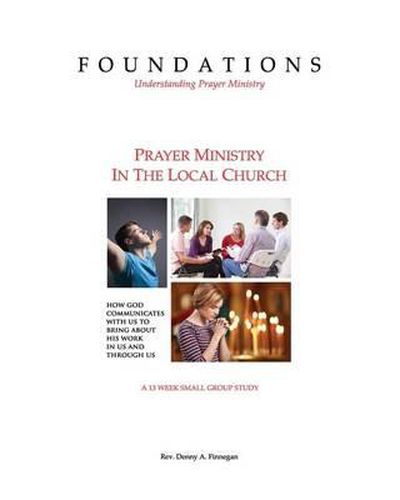 Cover image for Foundations - Understanding Prayer Ministry: Prayer Ministry In The Local Church