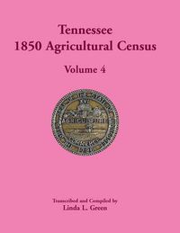 Cover image for Tennessee 1850 Agricultural Census: Volume 4