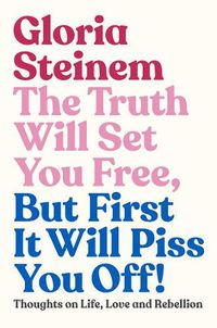 Cover image for The Truth Will Set You Free, But First it Will Piss You Off!