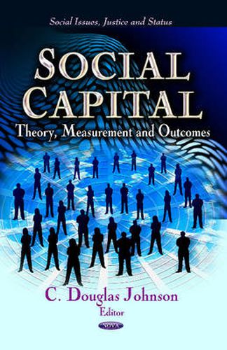 Social Capital: Theory, Measurement & Outcomes