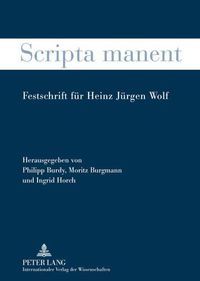 Cover image for Scripta Manent: Festschrift Fuer Heinz Juergen Wolf