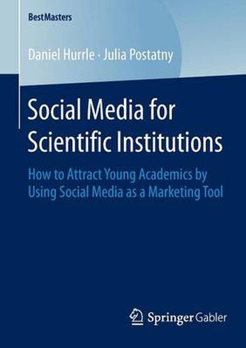 Cover image for Social Media for Scientific Institutions: How to Attract Young Academics by Using Social Media as a Marketing Tool