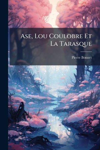 Cover image for Ase, Lou Coulobre Et La Tarasque