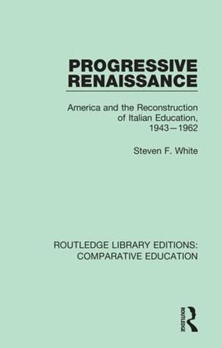 Cover image for Progressive Renaissance: America and the Reconstruction of Italian Education, 1943-1962