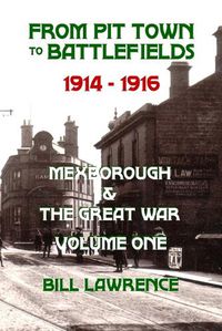 Cover image for From Pit Town to Battlefields: 1914-1916 Mexborough & The Great War