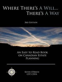 Cover image for Where There's a Will... There's a Way: An Easy to Read Book on Canadian Estate Planning