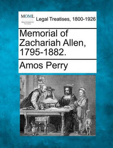 Memorial of Zachariah Allen, 1795-1882.