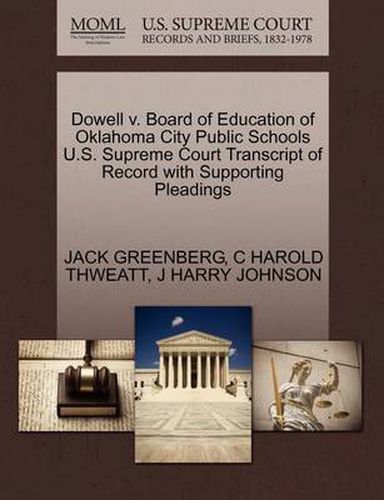 Cover image for Dowell V. Board of Education of Oklahoma City Public Schools U.S. Supreme Court Transcript of Record with Supporting Pleadings