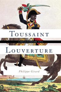 Cover image for Toussaint Louverture: A Revolutionary Life