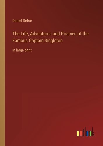 Cover image for The Life, Adventures and Piracies of the Famous Captain Singleton