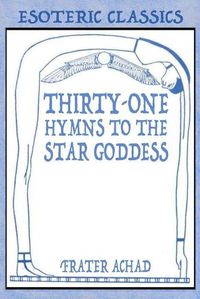 Cover image for Thirty-One Hymns to the Star Goddess: Esoteric Classics