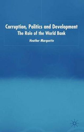 Cover image for Corruption, Politics and Development: The Role of the World Bank