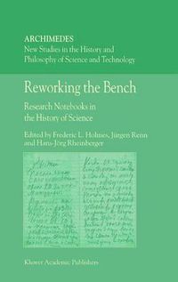 Cover image for Reworking the Bench: Research Notebooks in the History of Science