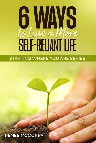 Cover image for 6 Ways To Live A More Self-Reliant Life