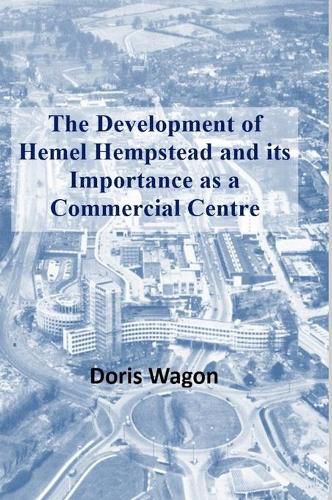 The Development of Hemel Hempstead and its Importance as a Commercial Centre