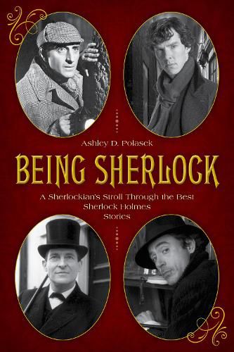Cover image for Being Sherlock: A Sherlockian's Stroll Through the Best Sherlock Holmes Stories