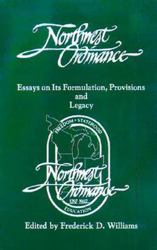 Cover image for Northwest Ordinance: Essays on its Formulation, Provisions and Legacy